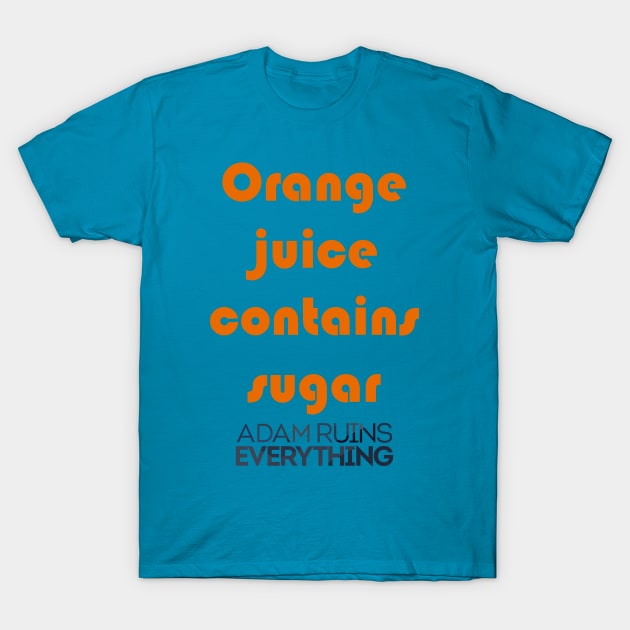 Orange Juice Contains Sugar T-Shirt by yayor